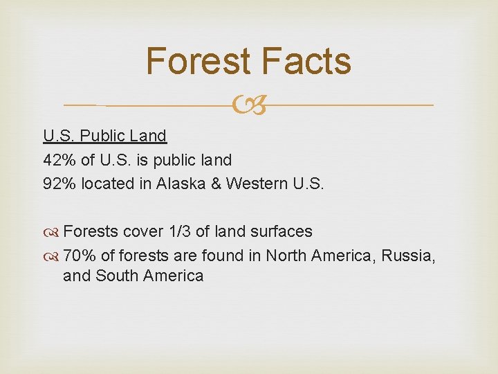 Forest Facts U. S. Public Land 42% of U. S. is public land 92%