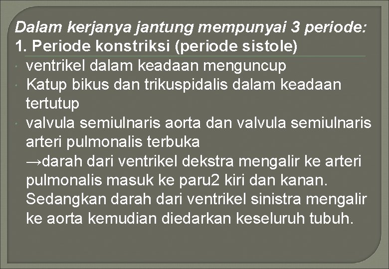 Dalam kerjanya jantung mempunyai 3 periode: 1. Periode konstriksi (periode sistole) ventrikel dalam keadaan