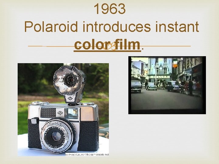 1963 Polaroid introduces instant color film. 