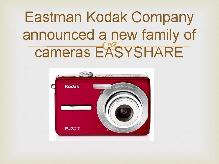 Eastman Kodak Company announced a new family of cameras EASYSHARE 