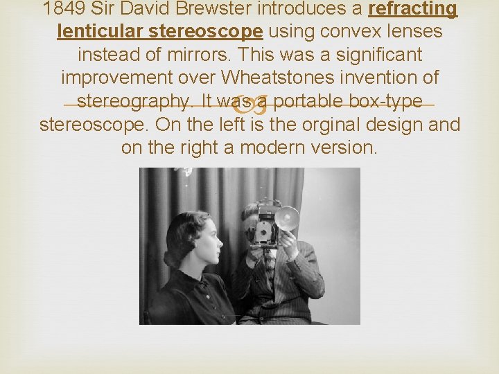 1849 Sir David Brewster introduces a refracting lenticular stereoscope using convex lenses instead of