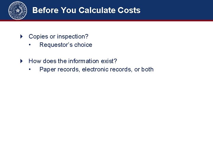 Before You Calculate Costs 4 Copies or inspection? • Requestor’s choice 4 How does