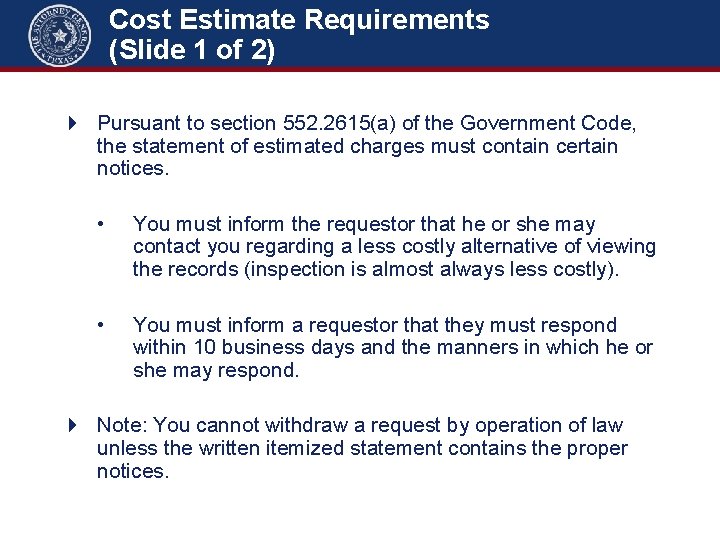 Cost Estimate Requirements (Slide 1 of 2) 4 Pursuant to section 552. 2615(a) of
