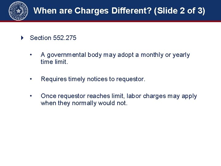 When are Charges Different? (Slide 2 of 3) 4 Section 552. 275 • A