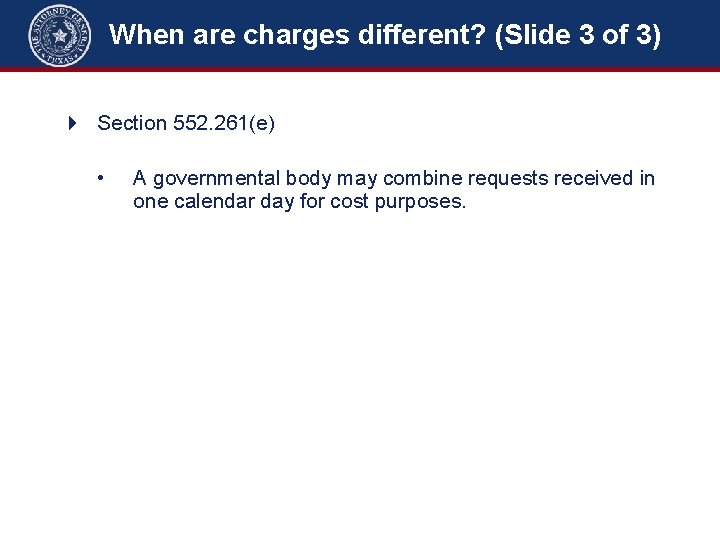 When are charges different? (Slide 3 of 3) 4 Section 552. 261(e) • A