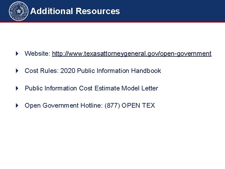 Additional Resources 4 Website: http: //www. texasattorneygeneral. gov/open-government 4 Cost Rules: 2020 Public Information