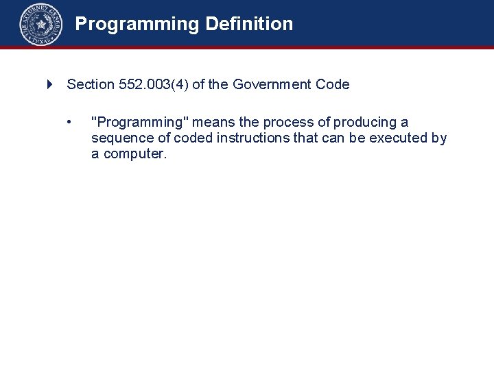 Programming Definition 4 Section 552. 003(4) of the Government Code • "Programming" means the