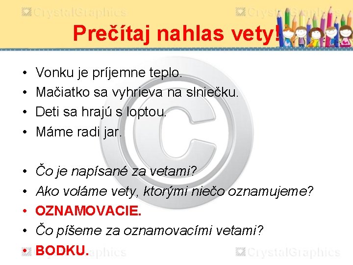 Prečítaj nahlas vety! • • Vonku je príjemne teplo. Mačiatko sa vyhrieva na slniečku.