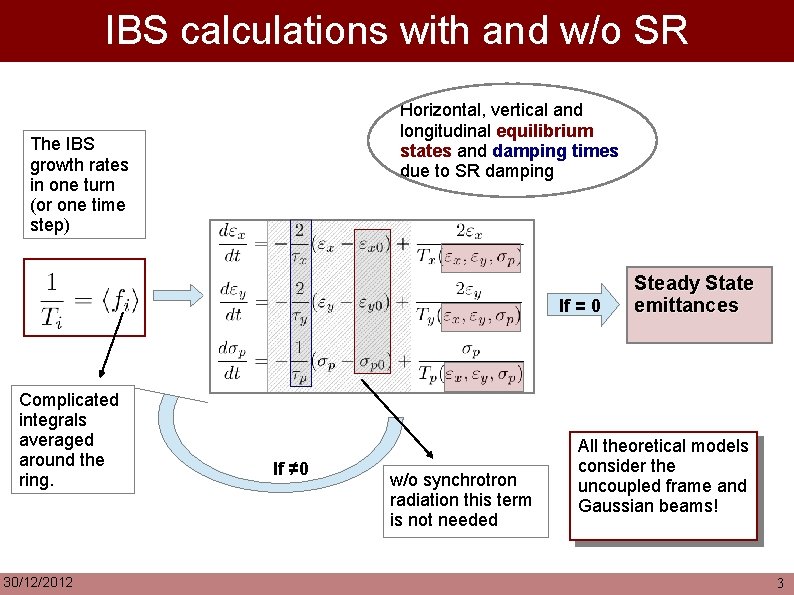 IBS calculations with and w/o SR Horizontal, vertical and longitudinal equilibrium states and damping