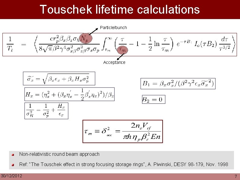 Touschek lifetime calculations Particle/bunch Acceptance Non-relativistic round beam approach Ref: “The Touschek effect in