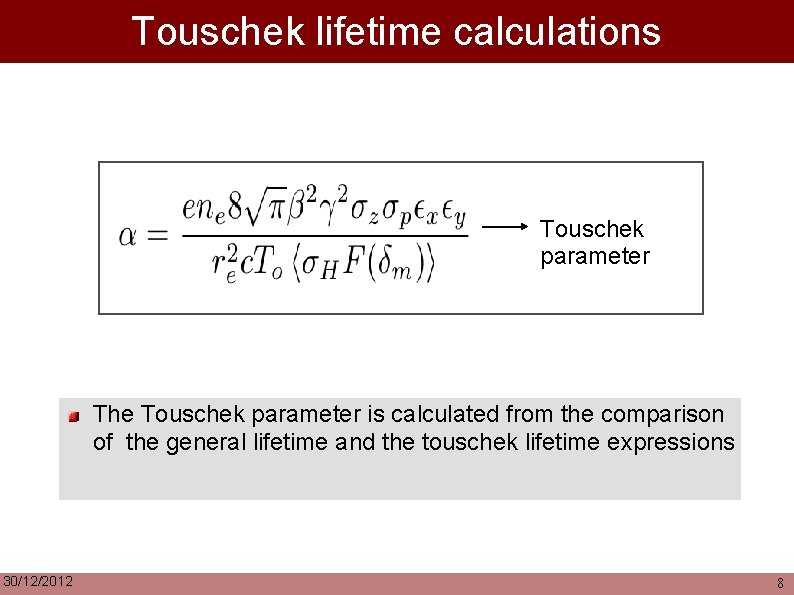 Touschek lifetime calculations Touschek parameter The Touschek parameter is calculated from the comparison of