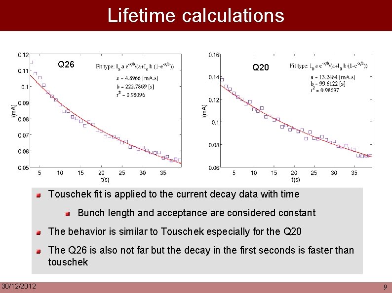 Lifetime calculations QQ 26 QQ 20 Touschek fit is applied to the current decay