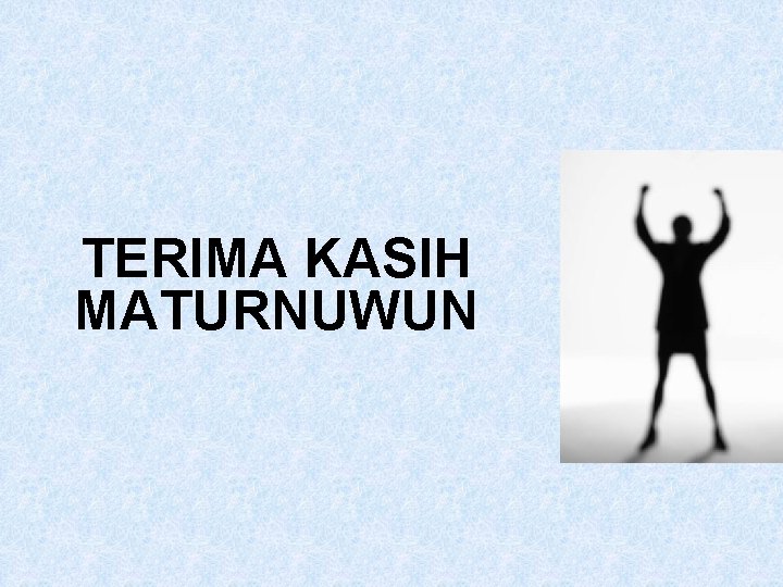 TERIMA KASIH MATURNUWUN 