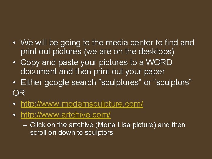  • We will be going to the media center to find and print