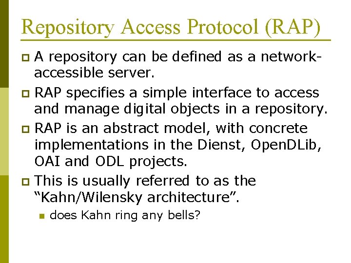 Repository Access Protocol (RAP) A repository can be defined as a networkaccessible server. p