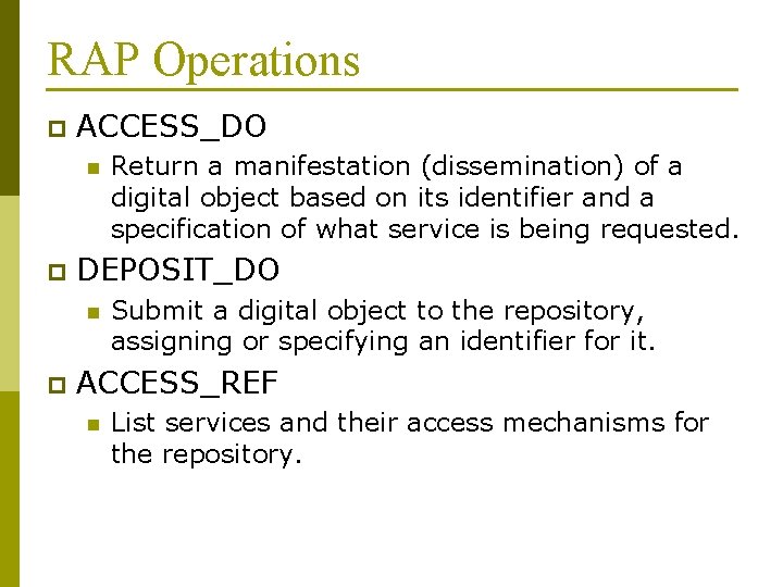 RAP Operations p ACCESS_DO n p DEPOSIT_DO n p Return a manifestation (dissemination) of