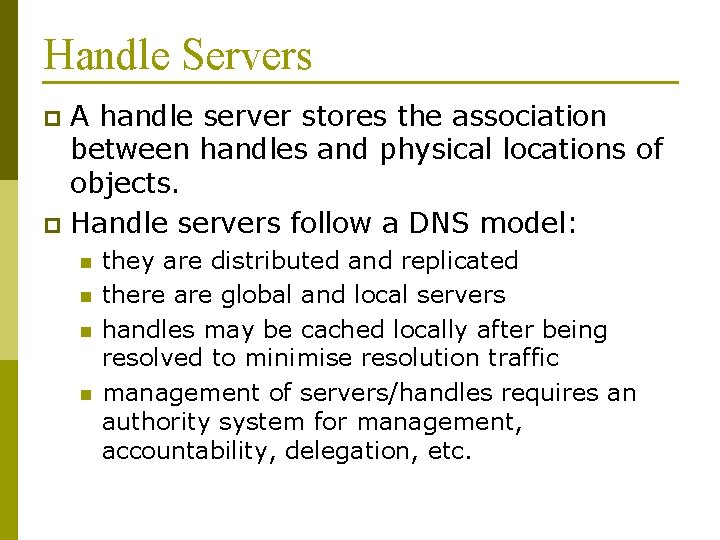 Handle Servers A handle server stores the association between handles and physical locations of