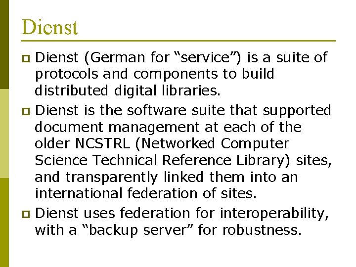 Dienst (German for “service”) is a suite of protocols and components to build distributed
