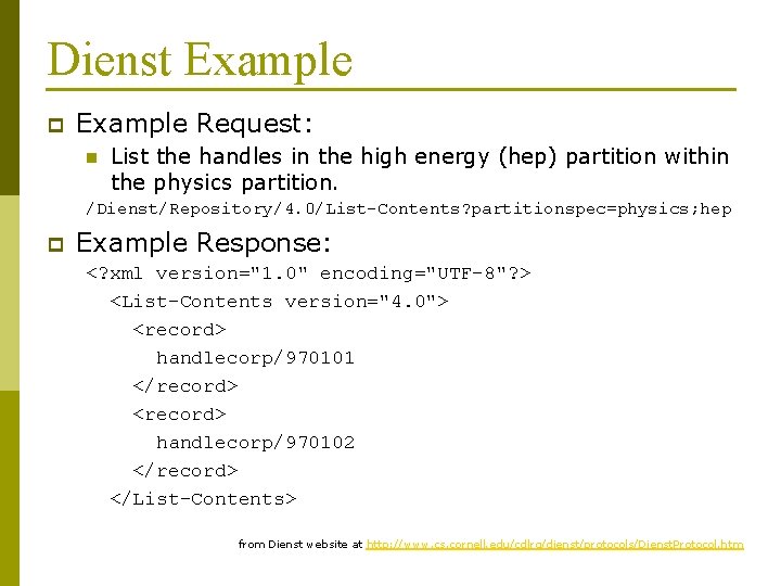 Dienst Example p Example Request: n List the handles in the high energy (hep)