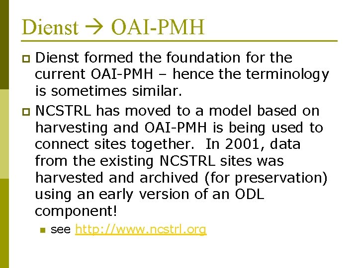 Dienst OAI-PMH Dienst formed the foundation for the current OAI-PMH – hence the terminology