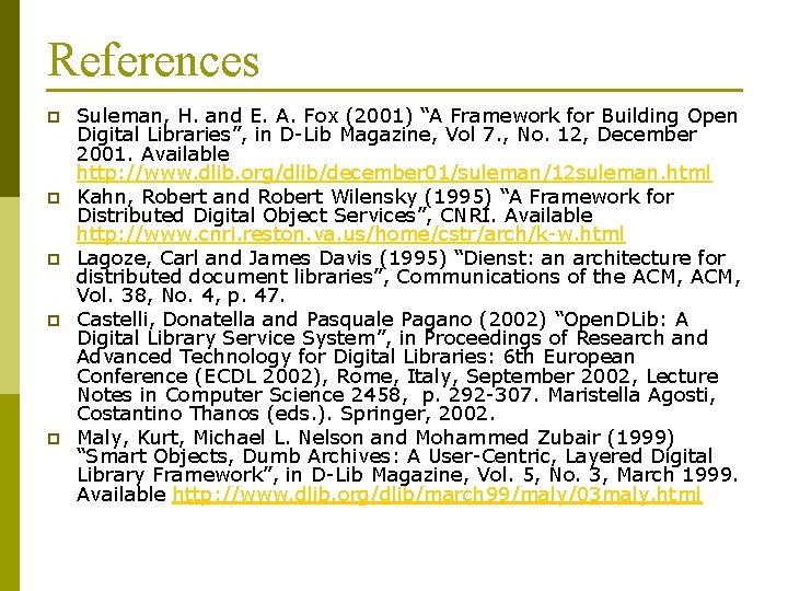 References p p p Suleman, H. and E. A. Fox (2001) “A Framework for