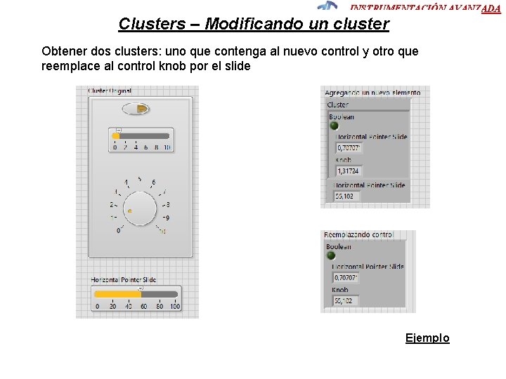 INSTRUMENTACIÓN AVANZADA Clusters – Modificando un cluster Obtener dos clusters: uno que contenga al INSTRUMENTACIÓN AVANZADA Clusters – Modificando un cluster Obtener dos clusters: uno que contenga al