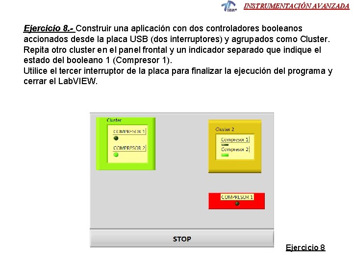 INSTRUMENTACIÓN AVANZADA Ejercicio 8. - Construir una aplicación con dos controladores booleanos accionados desde