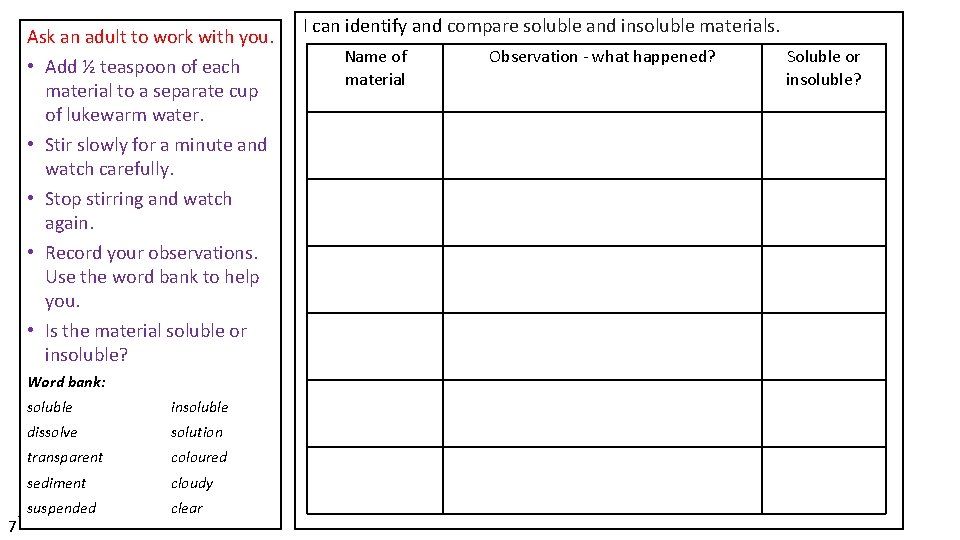 Ask an adult to work with you. • Add ½ teaspoon of each material