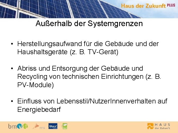 Außerhalb der Systemgrenzen • Herstellungsaufwand für die Gebäude und der Haushaltsgeräte (z. B. TV-Gerät)