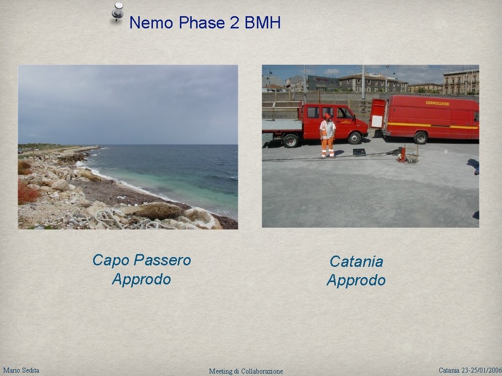 Nemo Phase 2 BMH Capo Passero Approdo Mario Sedita Catania Approdo Meeting di Collaborazione