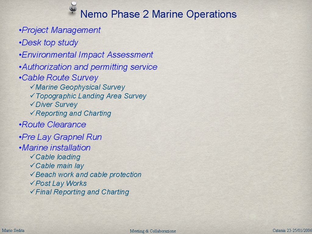 Nemo Phase 2 Marine Operations • Project Management • Desk top study • Environmental