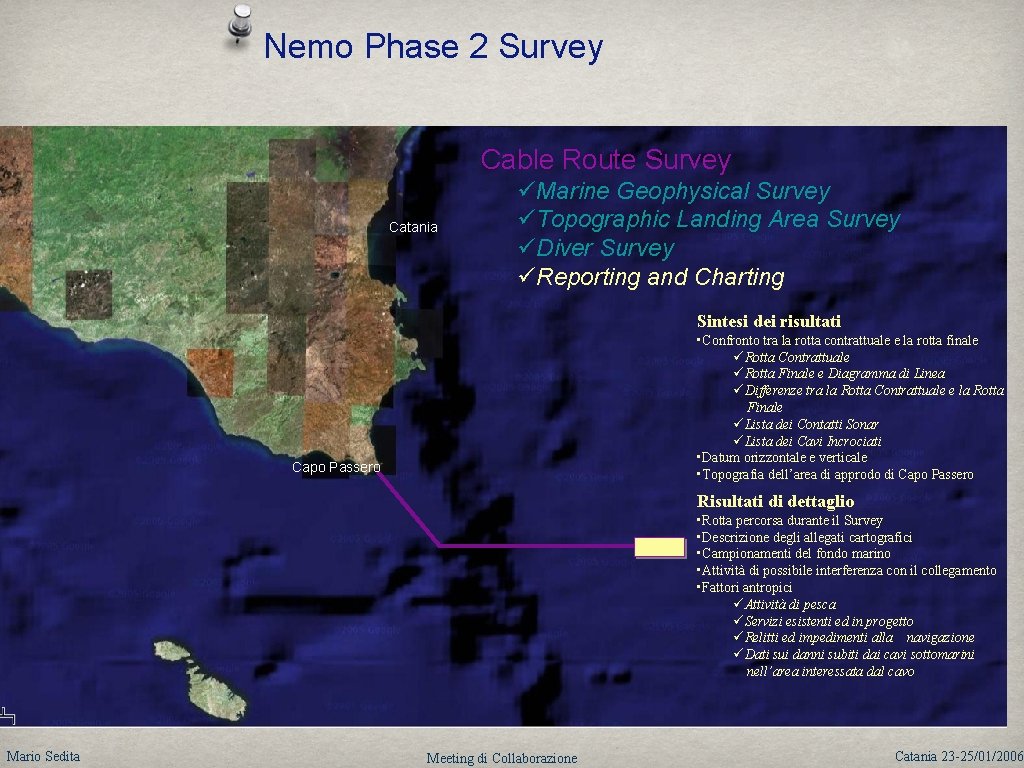 Nemo Phase 2 Survey Cable Route Survey Catania üMarine Geophysical Survey üTopographic Landing Area