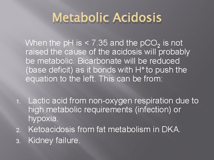 Metabolic Acidosis When the p. H is < 7. 35 and the p. CO