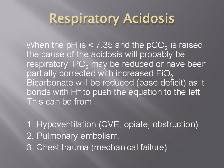 Respiratory Acidosis When the p. H is < 7. 35 and the p. CO
