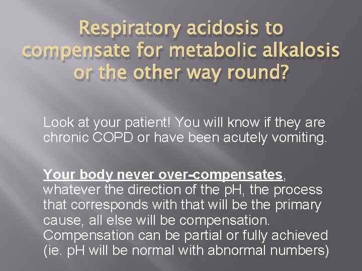 Respiratory acidosis to compensate for metabolic alkalosis or the other way round? Look at