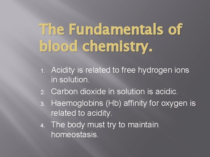 The Fundamentals of blood chemistry. 1. 2. 3. 4. Acidity is related to free
