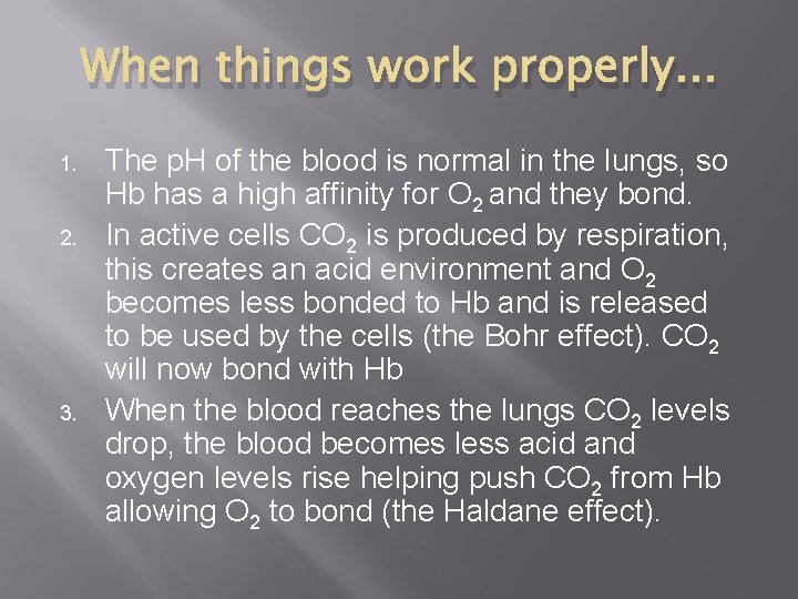When things work properly. . . 1. 2. 3. The p. H of the