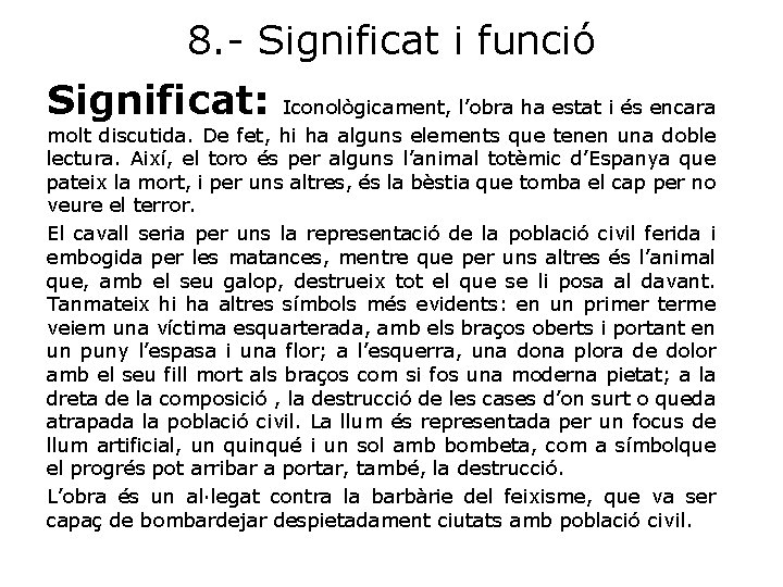 8. - Significat i funció Significat: Iconològicament, l’obra ha estat i és encara molt