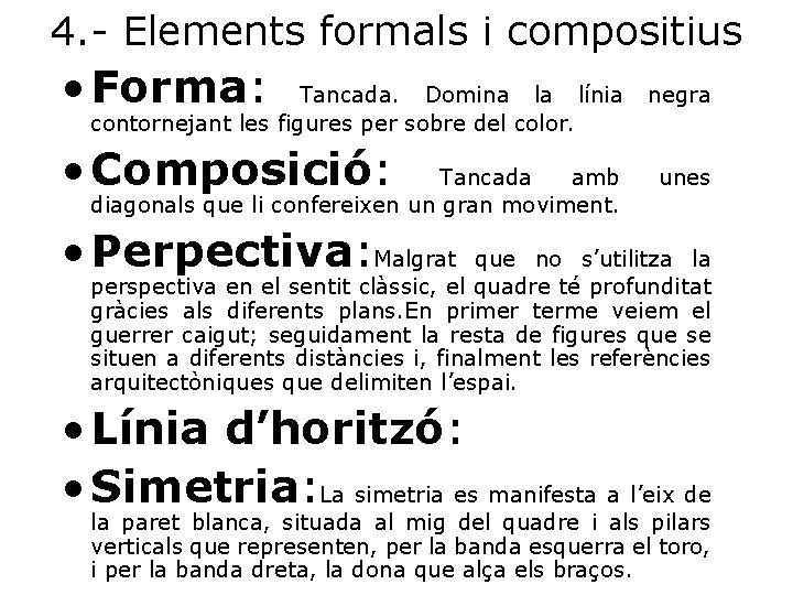 4. - Elements formals i compositius • Forma: Tancada. Domina la línia contornejant les