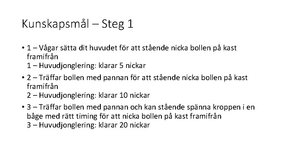 Kunskapsmål – Steg 1 • 1 – Vågar sätta dit huvudet för att stående