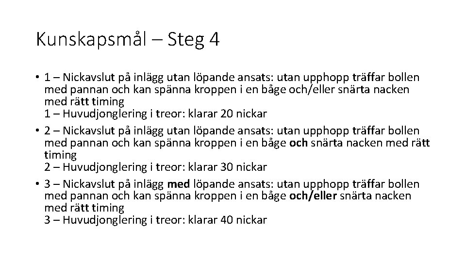 Kunskapsmål – Steg 4 • 1 – Nickavslut på inlägg utan löpande ansats: utan