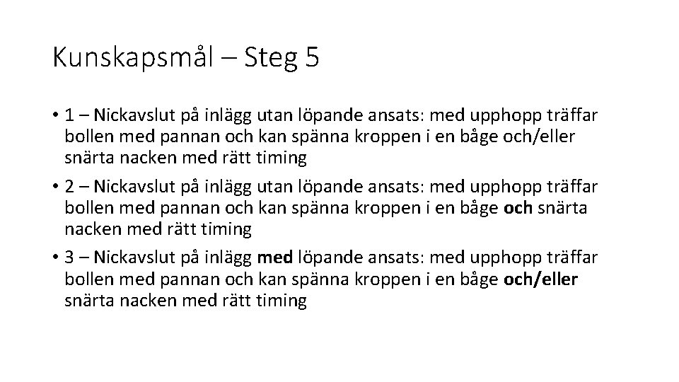 Kunskapsmål – Steg 5 • 1 – Nickavslut på inlägg utan löpande ansats: med