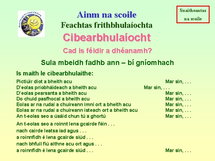 Suaitheantas Ainm na scoile Feachtas frithbhulaíochta Cibearbhulaíocht Cad is féidir a dhéanamh? Sula mbeidh