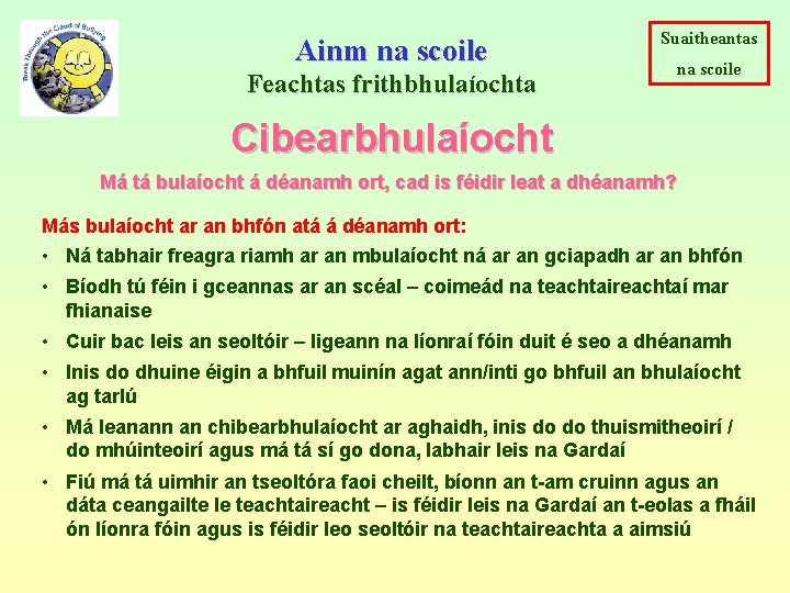 Ainm na scoile Feachtas frithbhulaíochta Suaitheantas na scoile Cibearbhulaíocht Má tá bulaíocht á déanamh