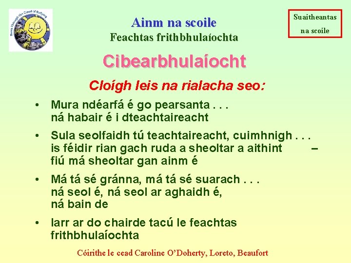 Ainm na scoile Feachtas frithbhulaíochta Suaitheantas na scoile Cibearbhulaíocht Cloígh leis na rialacha seo: