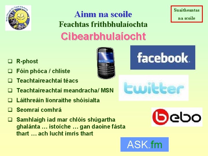 Ainm na scoile Feachtas frithbhulaíochta Cibearbhulaíocht q R-phost q Fóin phóca / chliste q