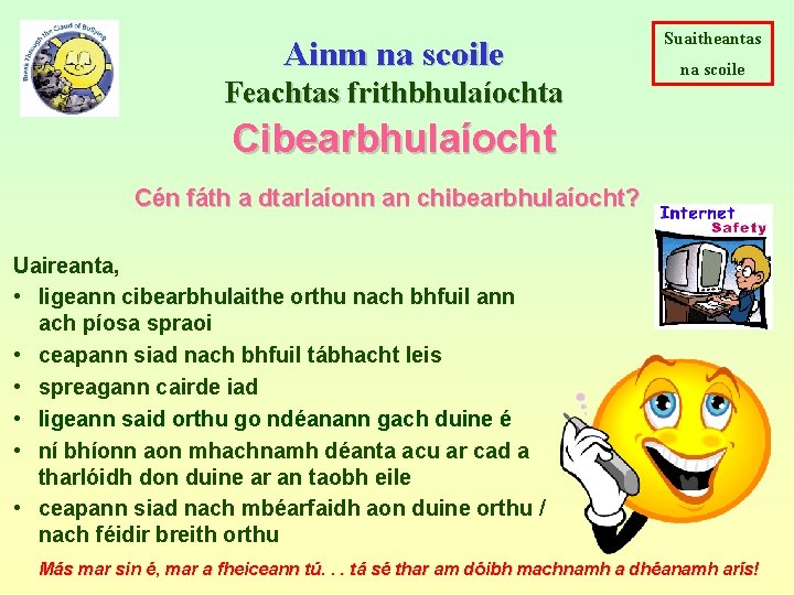 Ainm na scoile Feachtas frithbhulaíochta Suaitheantas na scoile Cibearbhulaíocht Cén fáth a dtarlaíonn an