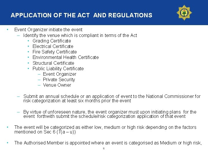 APPLICATION OF THE ACT AND REGULATIONS • Event Organizer initiate the event – Identify