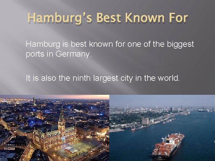 Hamburg’s Best Known For Hamburg is best known for one of the biggest ports