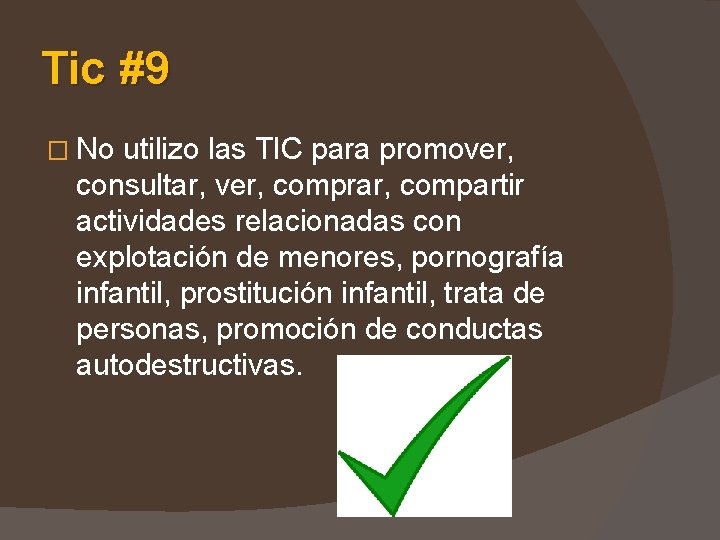 Tic #9 � No utilizo las TIC para promover, consultar, ver, comprar, compartir actividades